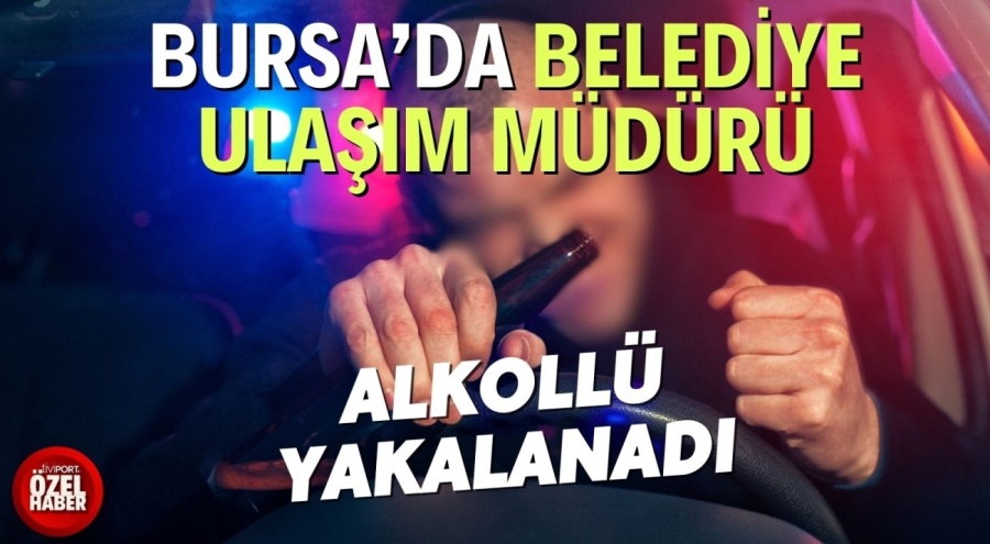 Ulaşım Müdürü alkollü araç kullandı ehliyeti kaptırdı!