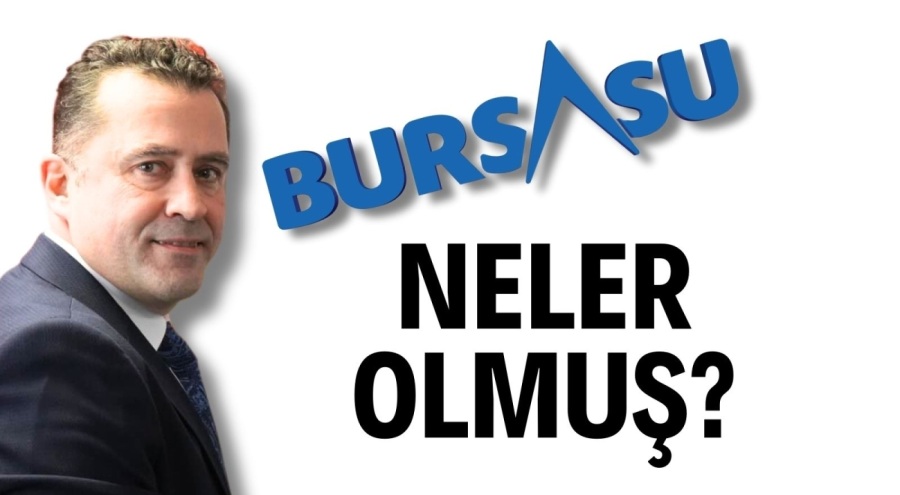 BURSA SU'DA NELER OLMUŞ