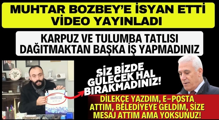 MUHTAR BOZBEY'E İSYAN ETTİ VİDEO YAYINLADI